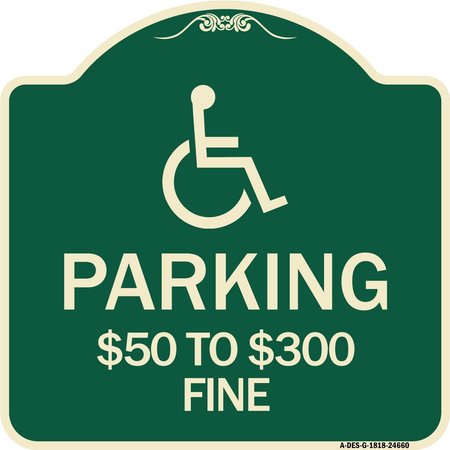 SIGNMISSION Handicapped Parking $50 to $300 Fine Heavy-Gauge Aluminum Sign, 18" x 18", G-1818-24660 A-DES-G-1818-24660